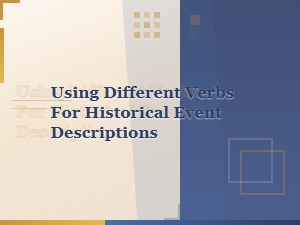 Synonyms for Describing Historical Events: Choosing the Right Verb