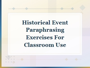 Historical Event Paraphrasing Exercises for Classroom Use