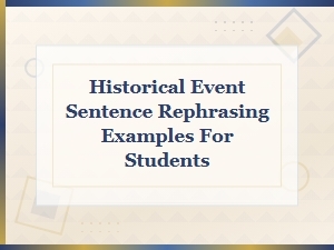 Historical Event Sentence Rephrasing Examples and Rewording Templates for Students