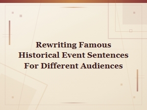 Historical Event Sentence Rewording Templates for Any Audience