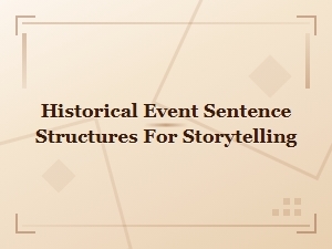 Historical Event Sentence Structures for Effective Storytelling