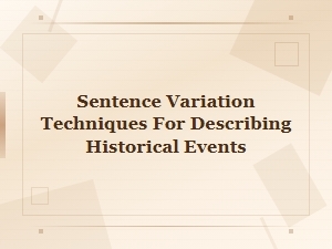 Modern Ways to Describe History Through Sentence Variation