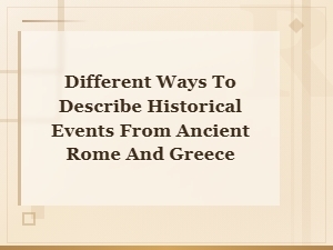 Paraphrasing Ancient Greek and Roman Historical Events in Modern Language