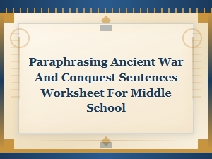 Paraphrasing Ancient War and Conquest Sentences Worksheet for Middle School